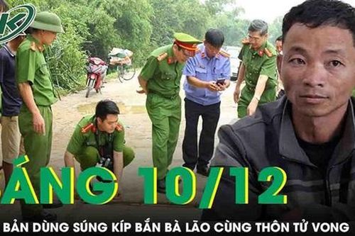 Sáng 10/12: Trai bản dùng súng kíp phục kích, bắn bà lão cùng thôn tử vong vì nghi bị bỏ 'ma chài'