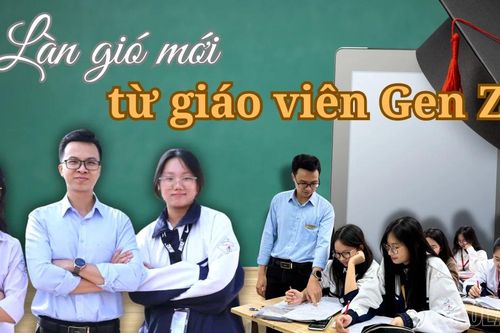 Làn gió mới từ giáo viên Gen Z