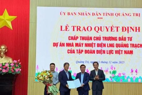 Trao quyết định chủ trương đầu tư Dự án Nhà máy Nhiệt điện LNG Quảng Trạch III
