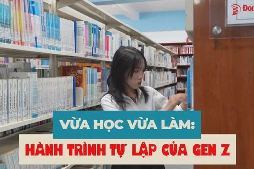 Vừa học vừa làm: Hành trình tự lập của Gen Z