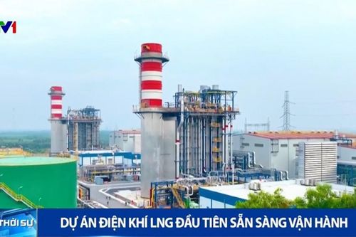 Dự án điện khí LNG đầu tiên sẵn sàng vận hành