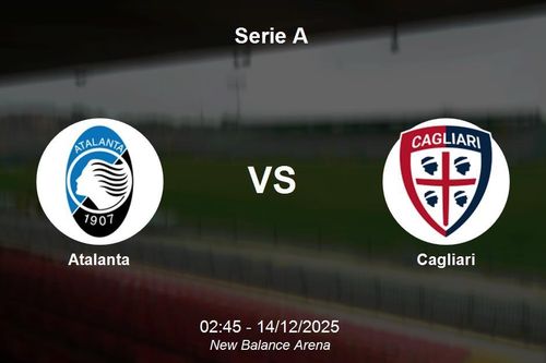 Nhận định Atalanta vs Cagliari - Vòng đấu Serie A