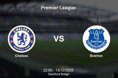 Nhận định Chelsea vs Everton - Premier League: cửa Chelsea