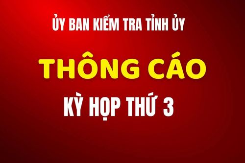 Thông cáo Kỳ họp thứ 3 Ủy ban Kiểm tra Tỉnh ủy