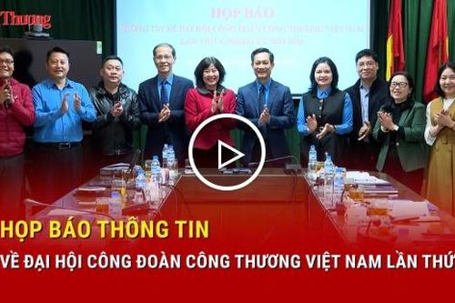 Họp báo thông tin về Đại hội Công đoàn Công Thương Việt Nam lần thứ V