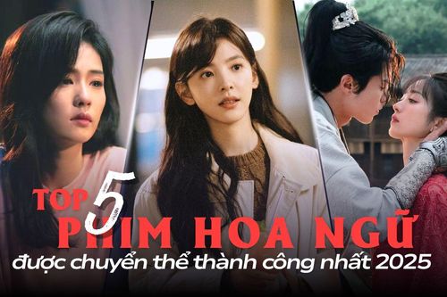5 phim Hoa ngữ được chuyển thể thành công nhất năm 2025: Khó Dỗ Dành tạo cơn địa chấn
