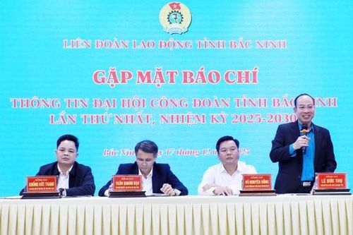 Gặp mặt báo chí thông tin về Đại hội Công đoàn tỉnh Bắc Ninh lần thứ I, nhiệm kỳ 2025 - 2030