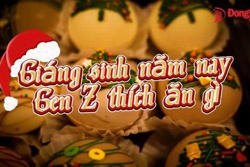 GIÁNG SINH NĂM NAY GEN Z THÍCH ĂN GÌ?