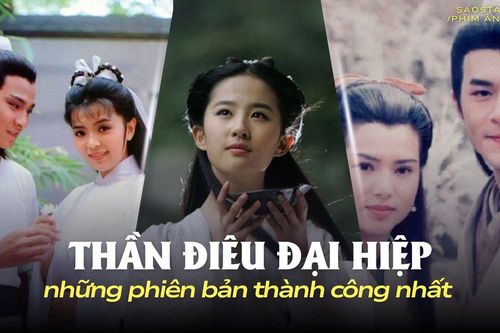 Những phiên bản thành công nhất của 'Thần Điêu Đại Hiệp'