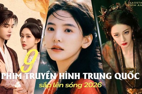 9 phim truyền hình Trung Quốc sắp lên sóng 2026