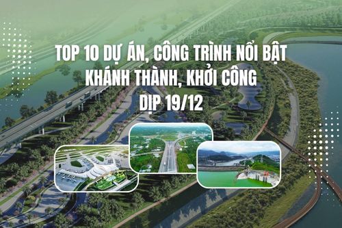 Top 10 dự án, công trình nổi bật khánh thành, khởi công dịp 19/12