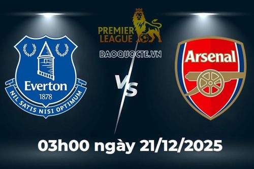 Nhận định, dự đoán tỷ số Everton vs Arsenal: Pháo thủ thắng để giữ ngôi đầu