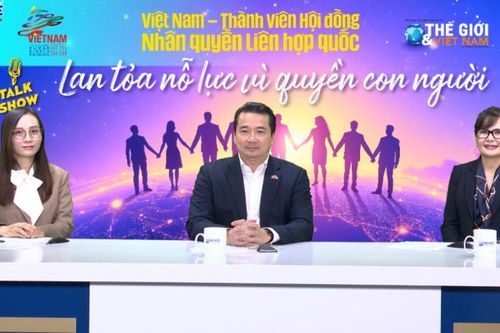 Việt Nam Thành viên Hội đồng Nhân quyền Liên hợp quốc: Lan tỏa nỗ lực vì quyền con người