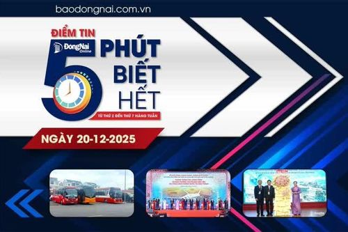 Điểm tin '5 phút biết hết' sáng 20-12: Đồng Nai đồng loạt khởi công, khánh thành, thông xe kỹ thuật 9 công trình, dự án chào mừng Đại hội Đảng toàn quốc lần thứ XIV
