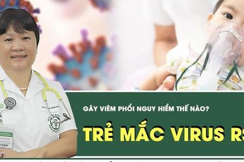 Trẻ mắc virus hợp bào hô hấp (RSV) gây viêm phổi nguy hiểm thế nào?