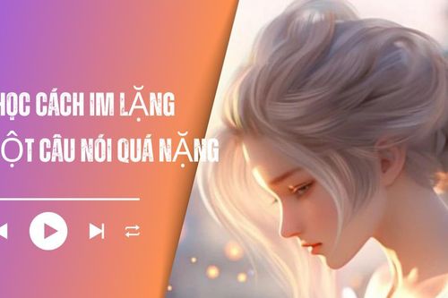 Audio: Tôi học cách im lặng sau một câu nói quá nặng