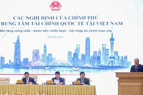 Công bố các nghị định của Chính phủ về Trung tâm tài chính quốc tế tại Việt Nam
