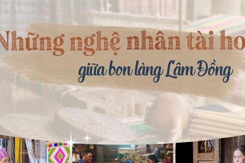 Những nghệ nhân tài hoa giữa bon làng Lâm Đồng