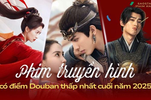Loạt phim Hoa ngữ có điểm Douban thấp nhất cuối năm 2025