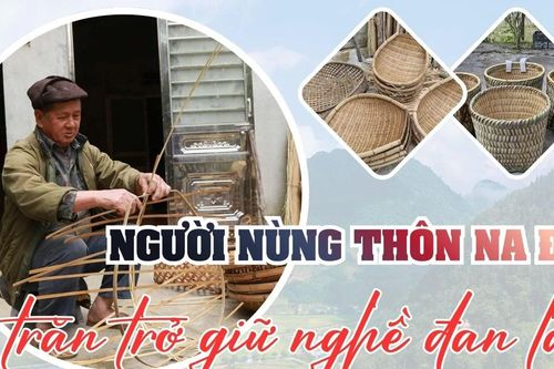 Người Nùng thôn Na Đẩy trăn trở giữ nghề đan lát