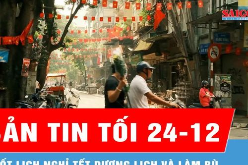 Bản tin tối 24-12: Chốt lịch nghỉ Tết Dương lịch và làm bù