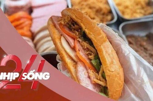 NHỊP SỐNG 24: Vì sao bánh mì liên tiếp gây ngộ độc?