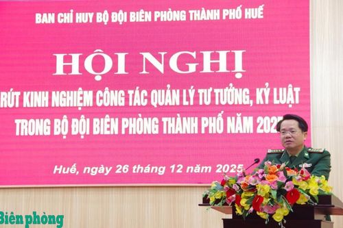 Bộ đội Biên phòng thành phố Huế: Rút kinh nghiệm công tác quản lý tư tưởng, kỷ luật năm 2025