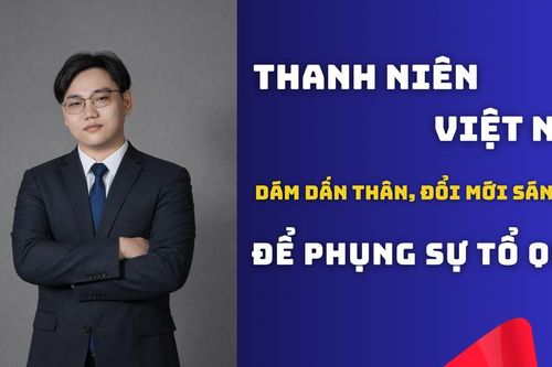 Yêu nước trong kỷ nguyên số: Thanh niên Việt Nam dám dấn thân, đổi mới sáng tạo để phụng sự Tổ quốc