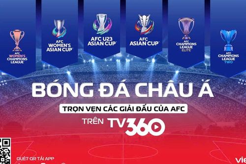 TV360 - sở hữu trọn vẹn bản quyền AFC tại Việt Nam