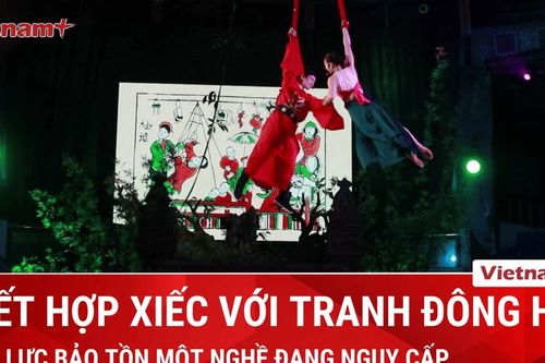 Nỗ lực quảng bá di sản tranh dân gian Đông Hồ bằng bộ môn xiếc