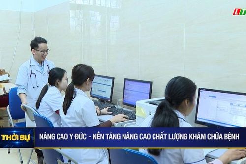 NÂNG CAO Y ĐỨC – NỀN TẢNG NÂNG CAO CHẤT LƯỢNG KHÁM CHỮA BỆNH
