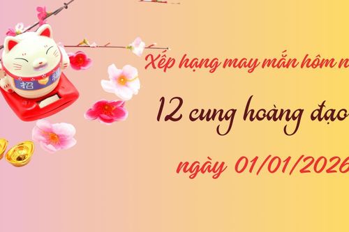 Xếp hạng may mắn 12 cung hoàng đạo ngày 01/01/2026: 3 cung có ngày đầu năm 10 điểm