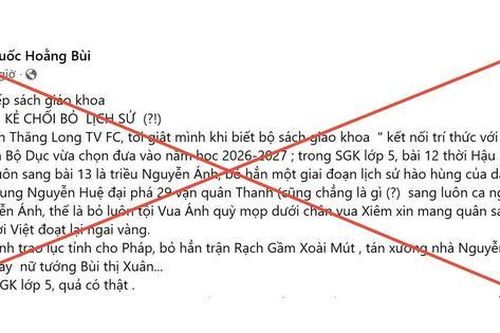 Bộ GDĐT: Cảnh báo thông tin, bình luận thất thiệt, xuyên tạc nội dung lịch sử trong sách giáo khoa.