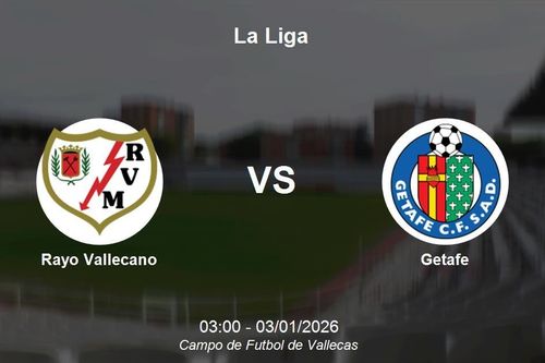 Nhận định Rayo Vallecano vs Getafe - La Liga: Điểm tựa Vallecas đối đầu thử thách