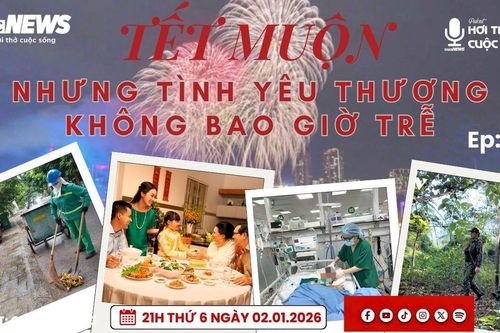 Podcast: Tết muộn nhưng tình yêu thương không bao giờ trễ
