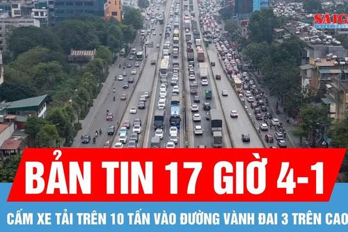 Bản tin 17 giờ 4-1: Hà Nội cấm xe tải trên 10 tấn vào đường Vành đai 3 trên cao trong 12 giờ