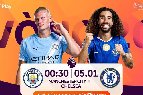 Nhận định Man City vs Chelsea, 00h30 ngày 5/1: Đại chiến một chiều