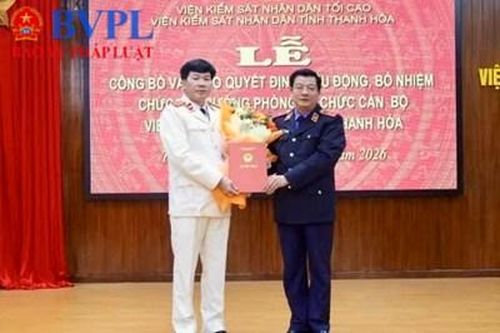 Điều động, bổ nhiệm Trưởng phòng Tổ chức cán bộ VKSND tỉnh Thanh Hóa