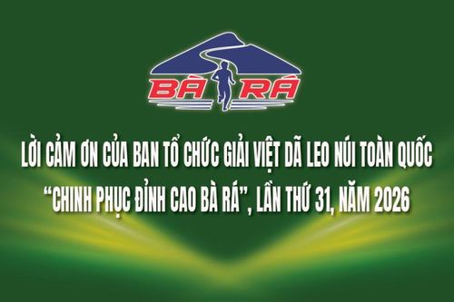 Lời cảm ơn của Ban Tổ chức Giải Việt dã leo núi toàn quốc 'Chinh phục đỉnh cao Bà Rá', lần thứ 31, năm 2026