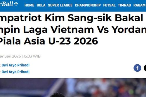 Báo Indonesia xôn xao việc trọng tài Hàn Quốc cầm còi trận U23 Việt Nam gặp Jordan
