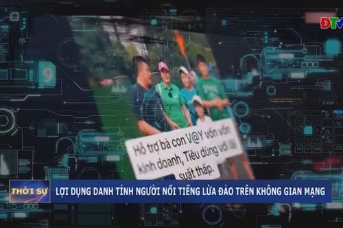 Lợi dụng danh tính người nổi tiếng lừa đảo trên không gian mạng