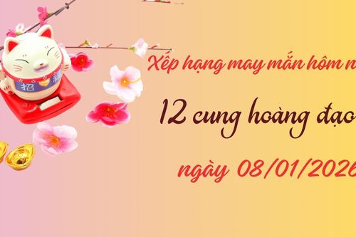 Bảng xếp hạng may mắn 12 cung hoàng đạo ngày 8/1/2026: Bạch Dương may mắn nhất ngày thứ Năm