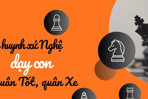 Phụ huynh xứ Nghệ dạy con từ quân Tốt, quân Xe