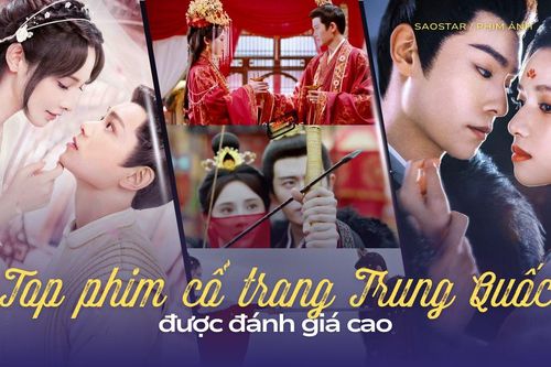 Top phim cổ trang Trung Quốc được đánh giá cao
