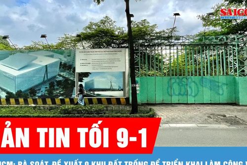 Bản tin tối 9-1: TPHCM: Rà soát, đề xuất 9 khu đất trống để triển khai làm công viên