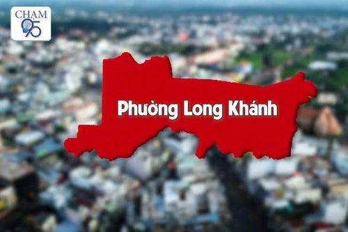 [Video_Chạm 95] Phường Long Khánh