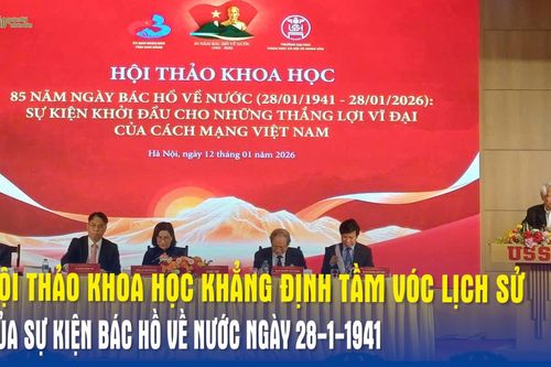 Hội thảo khoa học khẳng định tầm vóc lịch sử của sự kiện Bác Hồ về nước ngày 28-1-1941