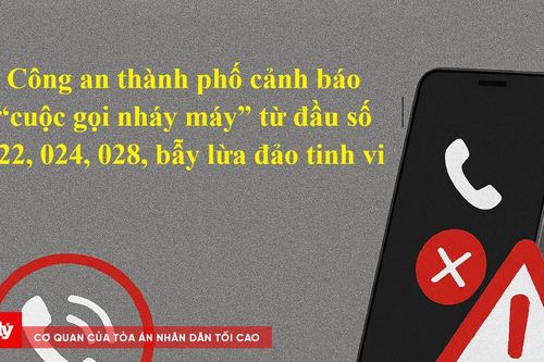 Công an cảnh báo về các cuộc gọi từ số máy lạ, nháy máy