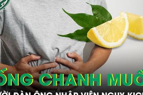 Người đàn ông nguy kịch do 'bỏ đói' cơ thể, uống chanh muối chữa ung thư