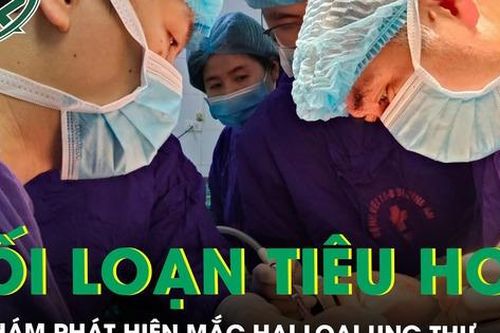 Rối loạn tiêu hóa kéo dài, sụt cân, người đàn ông đi khám phát hiện mắc hai loại ung thư